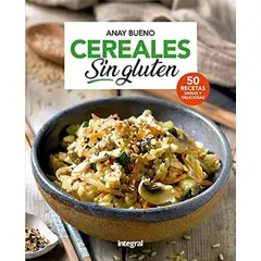 RBA - Cereales Sin Gluten. 50 Recetas Sanas Y Deliciosas