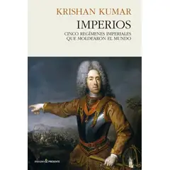 GENERICO - Imperios. Cinco Regímenes Imperiales Que Moldearon El Mundo