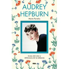 RBA - Audrey Hepburn. Icono Del Cine Y Defensora De La Infancia