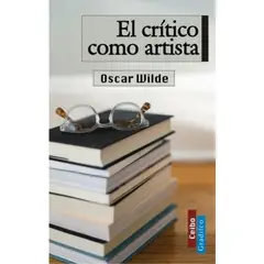 GENERICO - El Crítico Como Artista. Oscar Wilde