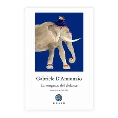 GENERICO - La Venganza Del Elefante. Gabriele D' Annunzio