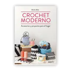 GUSTAVO GILI - Crochet Moderno: Accesorios Y Proyectos Para El Hogar