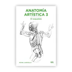 GUSTAVO GILI - Anatomía Artística 3. El Esqueleto