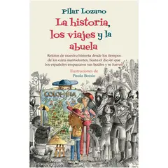 ALFAGUARA - La Historia, Los Viajes Y La Abuela. Pilar Lozano