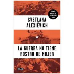 DEBATE - La Guerra No Tiene Rostro De Mujer. Svetlana Alexievich