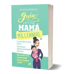 VERGARA - Guía Para Una Mamá Millennial. Carolina Molina O.