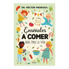 GRIJALBO - Enséñales A Comer Para Toda La Vida. Dr. Héctor Mendoza