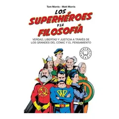 PENGUIN RANDOM HOUSE - Los Superhéroes Y La Filosofía: Verdad, Libertad Y Justicia