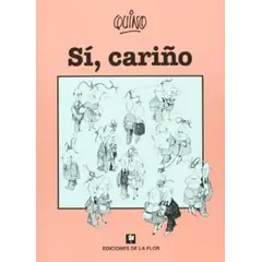 EDICIONES DE LA FLOR - Si, Cariño. Quino