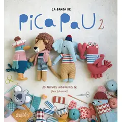 GUSTAVO GILI - La Banda De Pica Pau 2. 20 Nuevos Amigurumis. Yan Schenkel