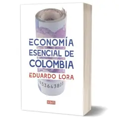 DEBATE - Economía Esencial De Colombia. Eduardo Lora
