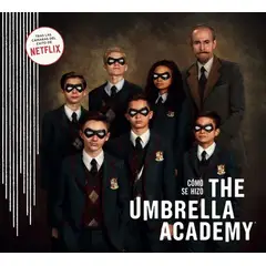 EDITORIAL NORMA - Cómo Se Hizo The Umbrella Academy (t.d)
