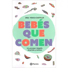 EDITORIAL PLANETA - Bebés Que Comen. Dra. Yesica Castillo