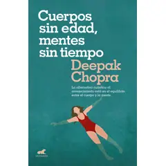 PENGUIN RANDOM HOUSE - Cuerpos Sin Edad, Mentes Sin Tiempo. Deepak Chopra