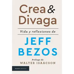 PAIDOS - Crea Y Divaga. Vida Y Reflexiones De Jeff Bezos