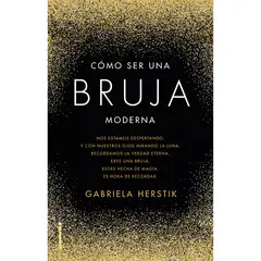 ROCA - Cómo Ser Una Bruja Moderna. Gabriela Herstick