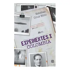 PENGUIN RANDOM HOUSE - Expedientes X Colombia. Esteban Cruz Niño