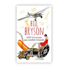 RBA - 1927: Un Verano Que Cambió El Mundo. Bill Bryson