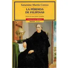 GENERICO - La Pérdida De Filipinas. Saturnino Martin Cerezo