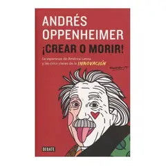 DEBATE - Crear O Morir. Andrés Oppenheimer