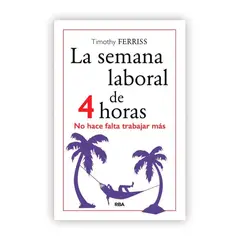 RBA - La Semana Laboral De 4 Horas. Timothy Ferriss
