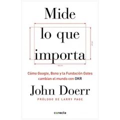PENGUIN RANDOM HOUSE - Mide Lo Que Importa. John Doerr