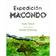 EDITORIAL SUDAMERICANA - Expedición Macondo / Irene Vasco
