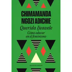 PENGUIN RANDOM HOUSE - Querida Ijeawele. Cómo Educar En El Feminismo