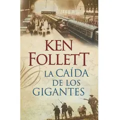 DEBOLSILLO - La Caída De Los Gigantes. Ken Follett