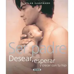 SUSAETA - Atlas Ilustrado Ser Padre Desear, Esperar Y Crecer