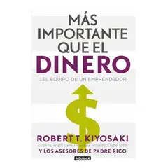 AGUILAR - Más Importante Que El Dinero. Robert T. Kiyosaki