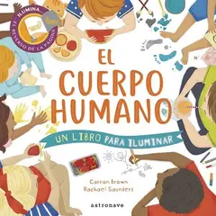 EDITORIAL NORMA - El Cuerpo Humano: Un Libro Para Iluminar (t.d)