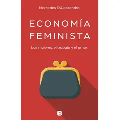 PENGUIN RANDOM HOUSE - Economía Feminista. Mercedes D'alessandro