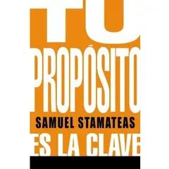 LEA - Tu Propósito Es La Clave