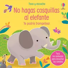 USBORNE - No Hagas Cosquillas Al Elefante. Libro De Sonido (t.d)