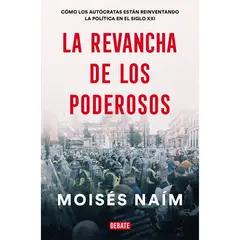 DEBATE - La Revancha De Los Poderosos. Moisés Naím