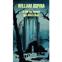 PENGUIN RANDOM HOUSE - El Año Del Verano Que Nunca Llegó. William Ospina