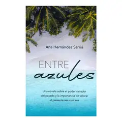 GENERICO - Entre Azules. Una Novela Sobre El Poder Sanador Del Pasado