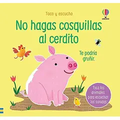 USBORNE - No Hagas Cosquillas Al Cerdito. Libro De Sonido (t.d)
