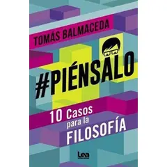 LEA - Piénsalo; 10 Casos Para La Filosofía