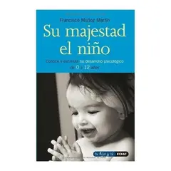 EDAF - Su Majestad El Niño. Conoce Y Estimula Su Desarrollo