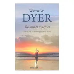 DEBOLSILLO - Tus Zonas Mágicas. Wayne W. Dyer