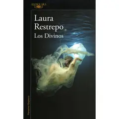 ALFAGUARA - Los Divinos. Laura Restrepo