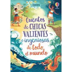 USBORNE - Cuentos De Chicas Valientes E Ingeniosas De Todo El Mundo