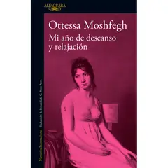 ALFAGUARA - Mi año de Descanso y Relajación. Ottessa Moshfegh