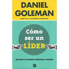 EDICIONES B - Como Ser Un Líder. Daniel Goleman