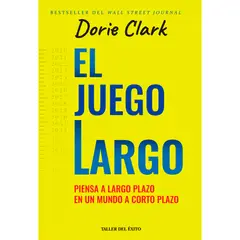 EDITORIAL TALLER DEL EXITO - El Juego Largo. Dorie Clark