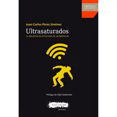 GENERICO - Ultrasaturados. El Malestar En La Cultura De Las Pantallas