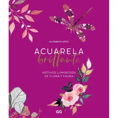 GUSTAVO GILI - Acuarela Brillante. Motivos Luminosos De Flora Y Fauna