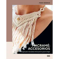 GUSTAVO GILI - Macramé: Accesorios. Una Guía Para Crear Piezas
